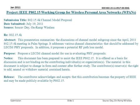 IEEE 802.15-11-0517-00-004k Submission Jan 2011 Sourav Dey, On-Ramp WirelessSlide 1 Project: IEEE P802.15 Working Group for Wireless Personal Area Networks.