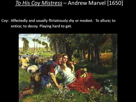 To His Coy Mistress – Andrew Marvel [1650]