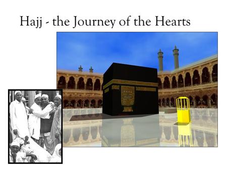 Hajj - the Journey of the Hearts