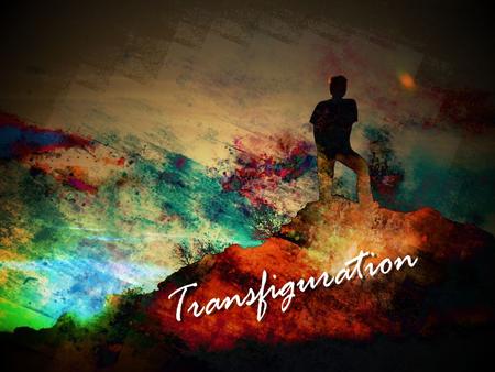 Transfiguration.