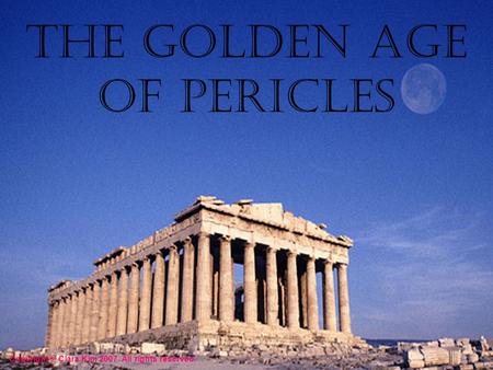 The Golden Age of Pericles Copyright © Clara Kim 2007. All rights reserved.