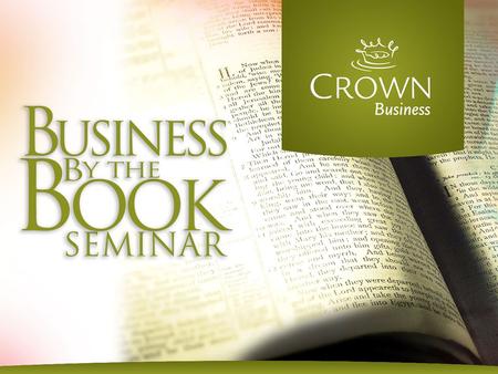 2 Agenda Seven Sessions 1.Ownership and Purpose 2.Human Resources 3.Finance 4.Business Relationships 5.Integrity 6.Giving 7. Planning.