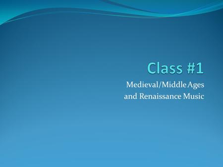 Medieval/Middle Ages and Renaissance Music. Your question to me…. “Keith, why don’t we spend more time on music from the Medieval/Middle Ages and the.