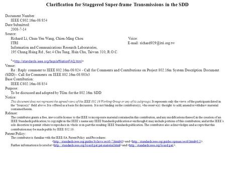 Clarification for Staggered Super-frame Transmissions in the SDD Document Number: IEEE C802.16m-08/854 Date Submitted: 2008-7-14 Source: Richard Li, Chun-Yen.