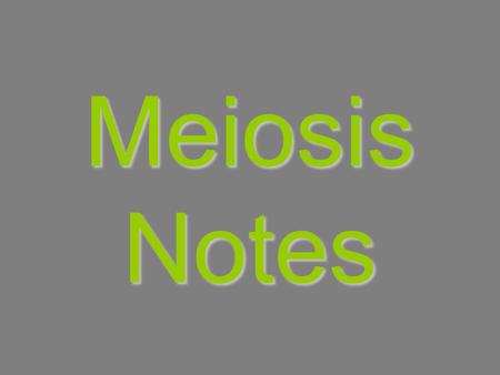 Meiosis Notes.