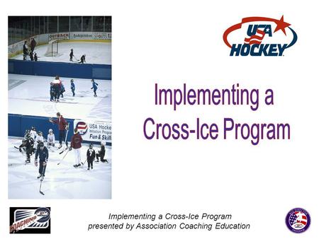 Implementing a Cross-Ice Program presented by Association Coaching Education.