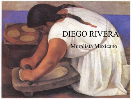 DIEGO RIVERA Muralista Mexicano.