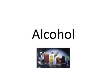 Alcohol.