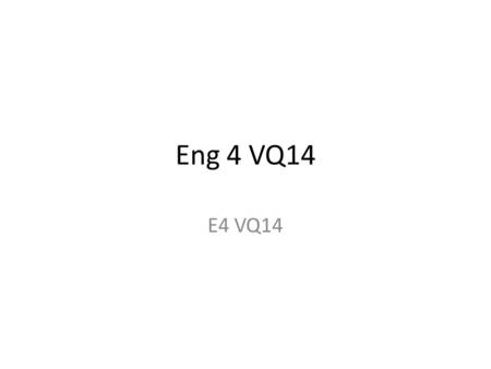 Eng 4 VQ14 E4 VQ14. E4 VQ14 Begin 6 sentences with VERBs, 6 with ADVERBs 1)countenance (n) – a person’s face or facial expression 2)palatable (adj) -