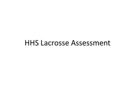 HHS Lacrosse Assessment