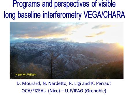 D. Mourard, N. Nardetto, R. Ligi and K. Perraut OCA/FIZEAU (Nice) – UJF/IPAG (Grenoble) Near Mt Wilson.