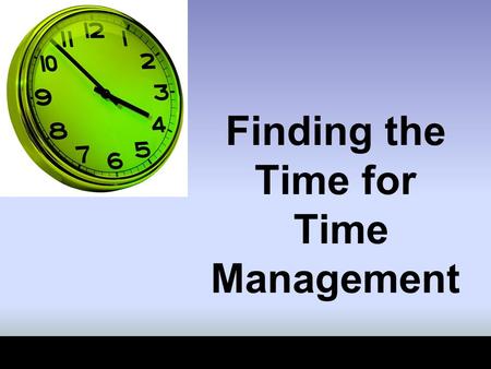 Finding the Time for Time Management