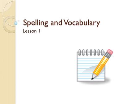 Spelling and Vocabulary