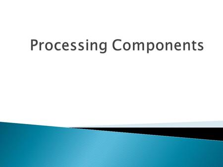 In this chapter you will learn how to:  Describe different types of CPUs  Explain RAM types and technologies  Identify Motherboards  Describe Power.