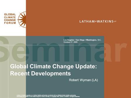 Latham & Watkins operates as a limited liability partnership worldwide with an affiliated limited liability partnership conducting the practice in the.