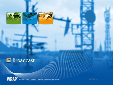 Broadcast 1 WRAP 0970C. Broadcast Calculations for –FM sound broadcasting –Analogue television –T-DAB digital sound –DVB-T, ISDB-T, ATSC digital television.