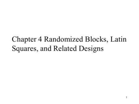 Chapter 4 Randomized Blocks, Latin Squares, and Related Designs