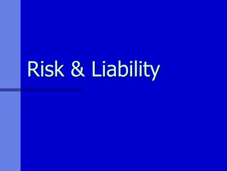 Risk & Liability. Risks from wildlife & plants Mammals Mammals Snakes Snakes Insects Insects Fish Fish Plants Plants.