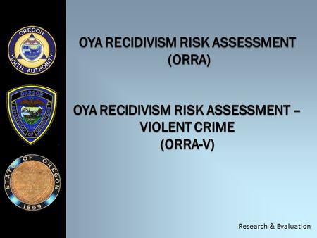 Research & Evaluation. Defining Recidivism  Felony adjudication (conviction) within 3 years of release from closed custody or commitment to probation.