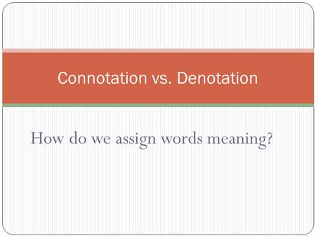 Connotation vs. Denotation