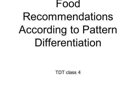 Food Recommendations According to Pattern Differentiation TDT class 4.