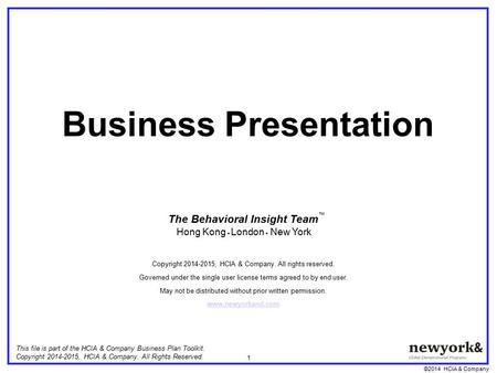 ©2014 HCIA & Company 1 Business Presentation This file is part of the HCIA & Company Business Plan Toolkit. Copyright 2014-2015, HCIA & Company. All Rights.