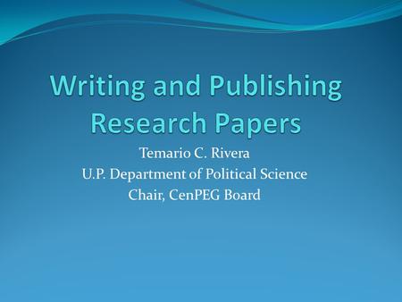 Temario C. Rivera U.P. Department of Political Science Chair, CenPEG Board.