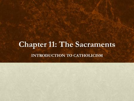 Chapter 11: The Sacraments