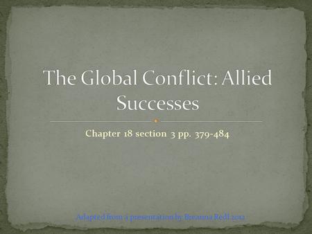 Chapter 18 section 3 pp. 379-484 Adapted from a presentation by Breanna Redl 2012.