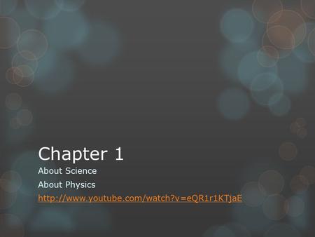 Chapter 1 About Science About Physics