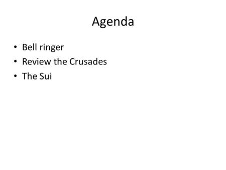 Agenda Bell ringer Review the Crusades The Sui. Review How did Korea, Japan, and Vietnam adapt Chinese cultural and political models? What were the principal.