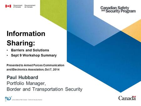 Paul Hubbard Portfolio Manager, Border and Transportation Security Information Sharing: Barriers and Solutions Sept 9 Workshop Summary Presented to Armed.