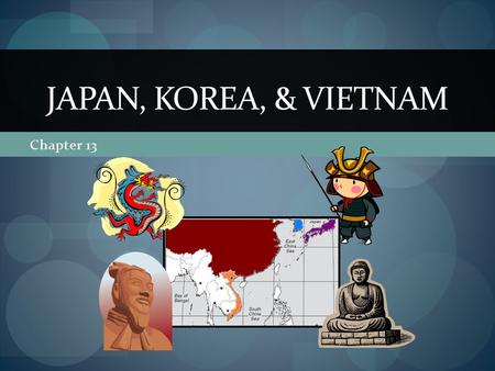 Chapter 13 JAPAN, KOREA, & VIETNAM. Overarching Themes Buddhism serves as vehicle for spread of Chinese culture Chinese culture is selectively adopted,