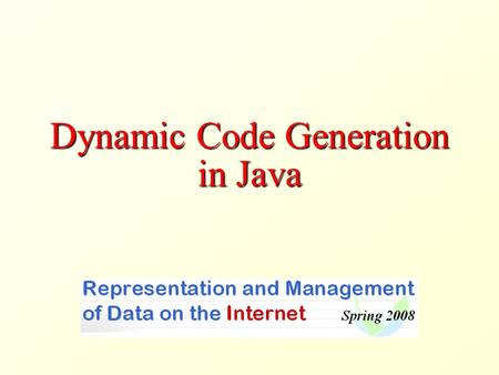 Dynamic Code Generation in Java. Class Loading Class loading is the process of transforming a byte code (e.g., a.class file) into a Java class A Java.