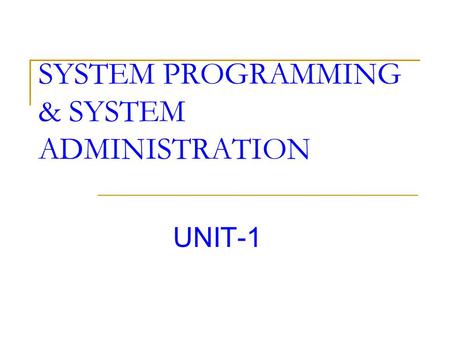 SYSTEM PROGRAMMING & SYSTEM ADMINISTRATION