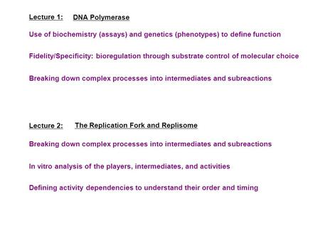 Lecture 1: Fidelity/Specificity: bioregulation through substrate control of molecular choice Use of biochemistry (assays) and genetics (phenotypes) to.