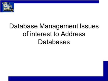 Database Management Issues of interest to Address Databases.