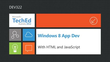 Windows 8 App Dev With HTML and JavaScript DEV322.