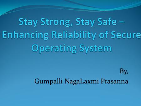 By, Gumpalli NagaLaxmi Prasanna. Outline: Abstract Introduction Capabilities in L4RE Capability Fault Handling Related Work Conclusion References.