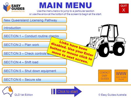 © Easy Guides AustraliaQLD Vet Edition Click to start New Queensland Licensing Pathway MAIN MENU Introduction SECTION 1 – Conduct routine checks SECTION.