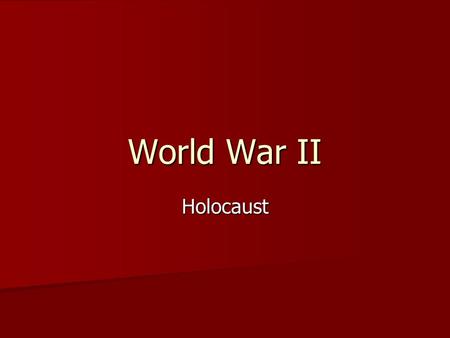 World War II Holocaust.