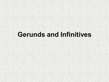 Gerunds and Infinitives.  A gerund is a noun made from a verb by adding -ing. You can use a gerund as the subject, the complement, or the object of.