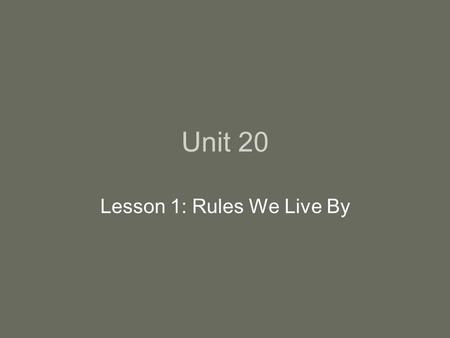 Unit 20 Lesson 1: Rules We Live By. Conditional Phrases (if/then statements) Raise your eyebrows during the if/conditional part of the sentence, then.