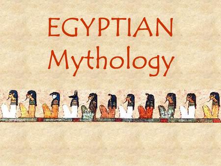 EGYPTIAN Mythology.