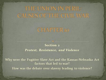 THE UNION IN PERIL: CAUSES OF THE CIVIL WAR CHAPTER 10