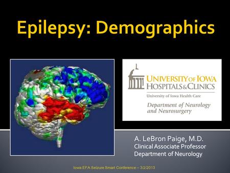 A. LeBron Paige, M.D. Clinical Associate Professor Department of Neurology A. LeBron Paige, M.D. Clinical Associate Professor Department of Neurology Iowa.