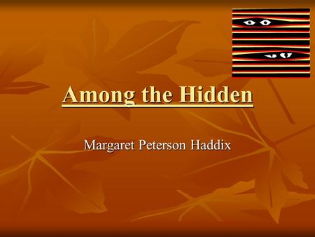 Among the Hidden Margaret Peterson Haddix. Novel Notes Plot – the related series of events that make up a story Plot – the related series of events that.