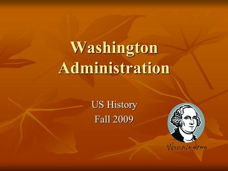 Washington Administration US History Fall 2009. Essential Question How did domestic and foreign affairs shape American politics in the 1790s?