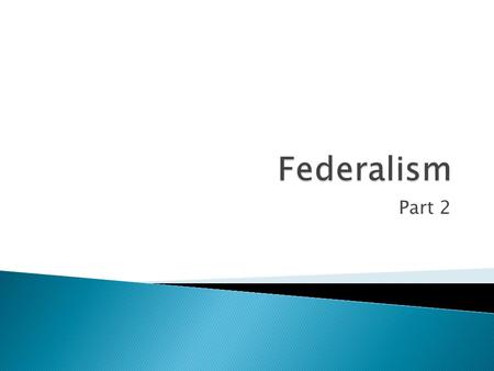 Part 2.  Reserved powers- powers not given to the national government not denied to the states  Examples: ◦ Forbid a person to marry (18 and under)