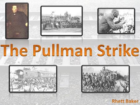  Pullman Palace Car Company- manufactured luxury railroad cars between 1880 and 1979  Founded by George M. Pullman in Chicago, Illinois  Was originally.